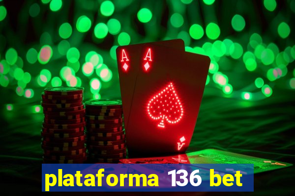 plataforma 136 bet